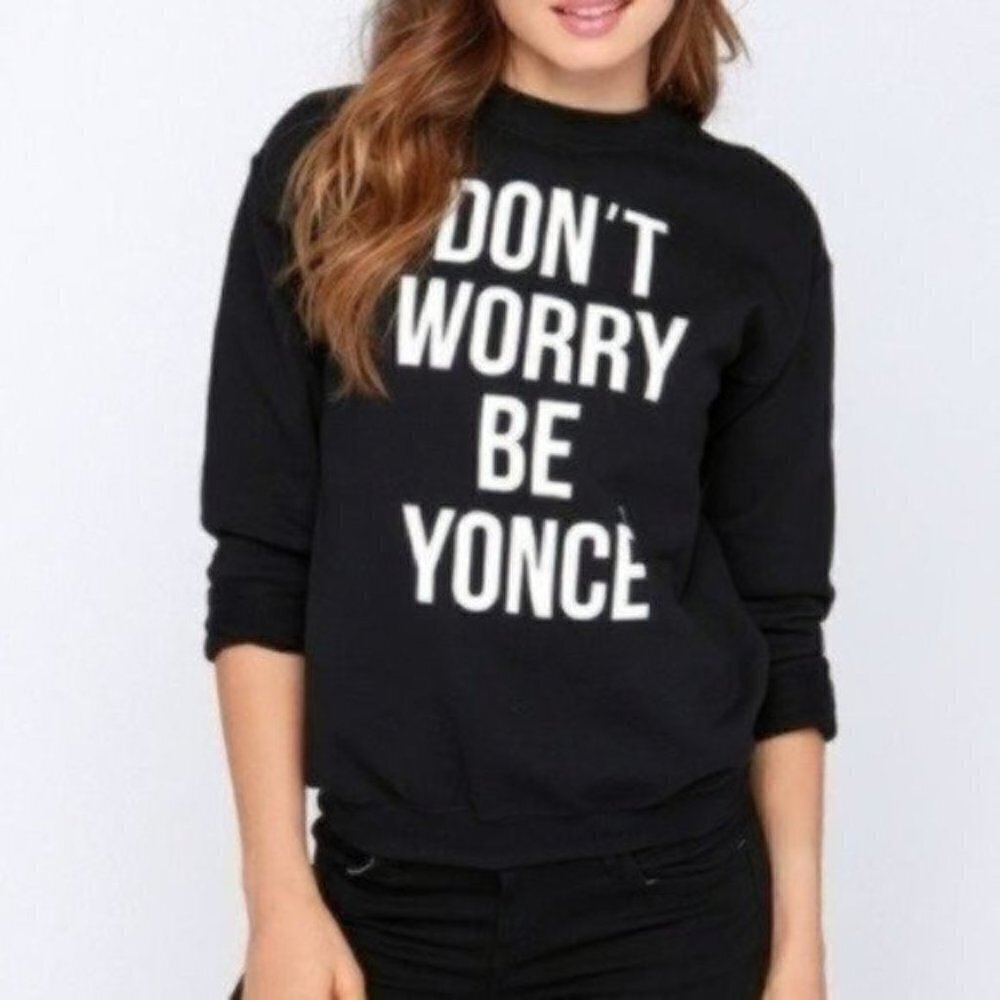 Black Sweated Don’t Worry Be Yonce